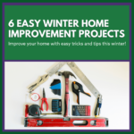 6 Easy Winter Home Improvement Projects